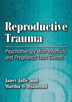 Reproductive Trauma: Psychotherapy with Infertility and Pregnancy Loss Clients book cover